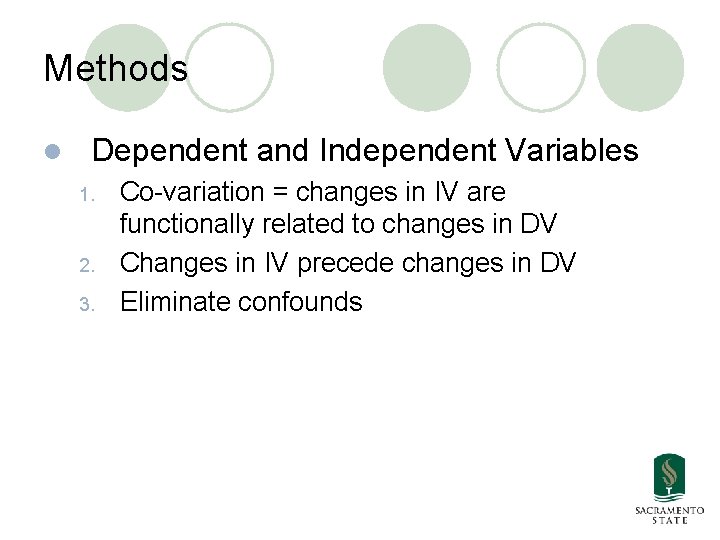 Methods l Dependent and Independent Variables 1. 2. 3. Co-variation = changes in IV