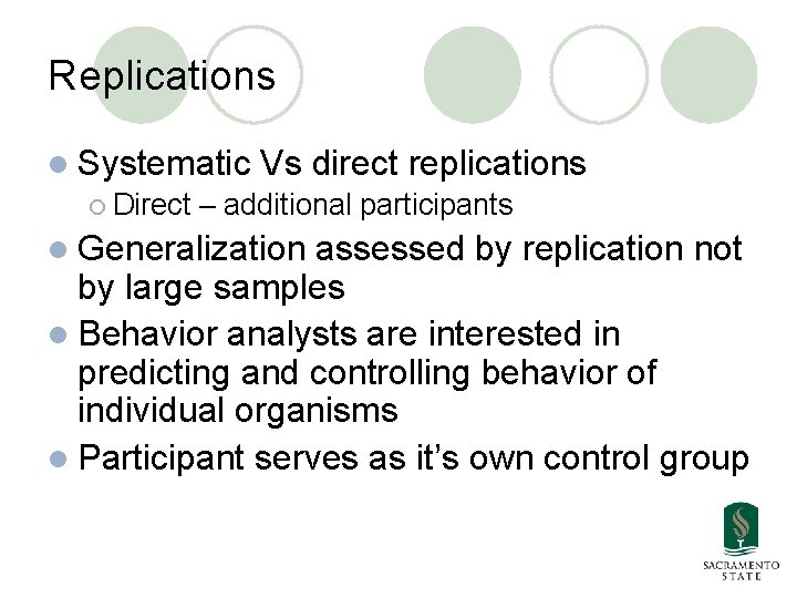 Replications l Systematic Vs direct replications ¡ Direct – additional participants l Generalization assessed