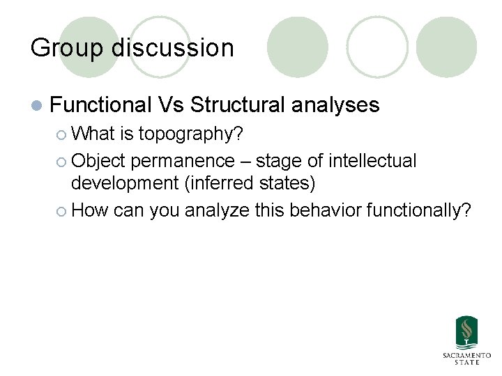 Group discussion l Functional ¡ What Vs Structural analyses is topography? ¡ Object permanence