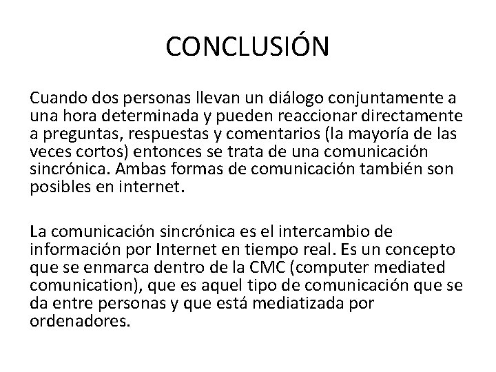 CONCLUSIÓN Cuando dos personas llevan un diálogo conjuntamente a una hora determinada y pueden