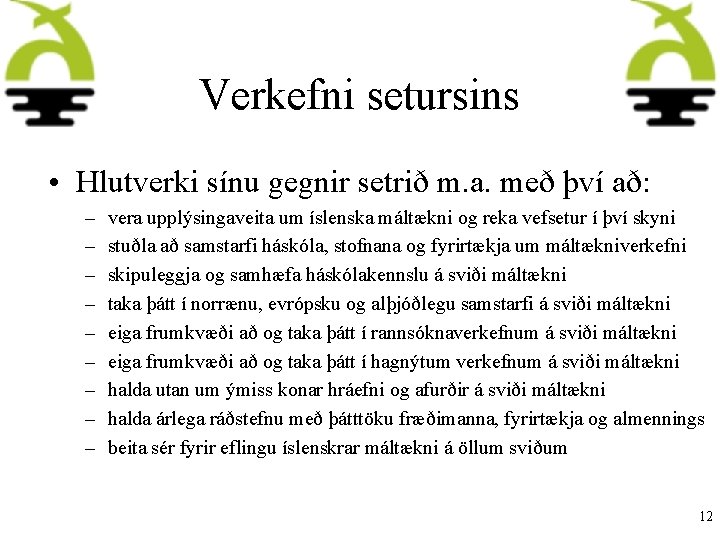 Verkefni setursins • Hlutverki sínu gegnir setrið m. a. með því að: – –