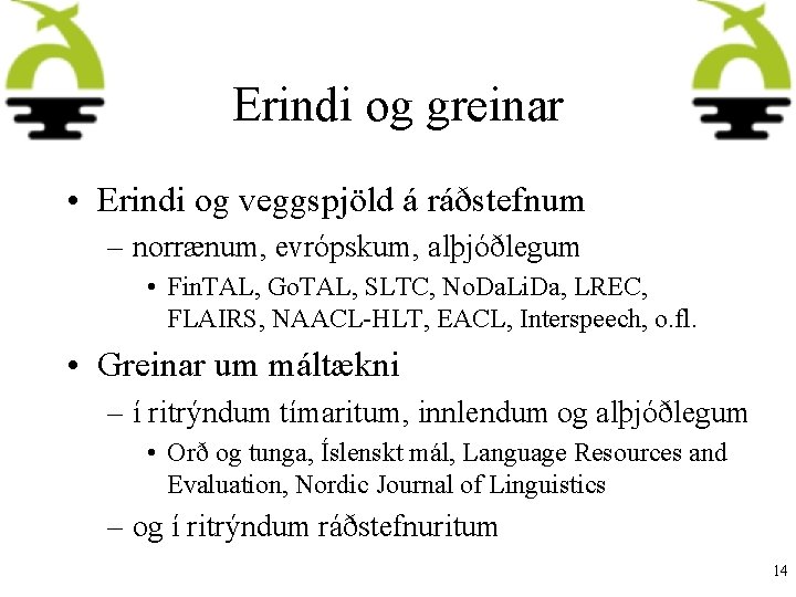 Erindi og greinar • Erindi og veggspjöld á ráðstefnum – norrænum, evrópskum, alþjóðlegum •