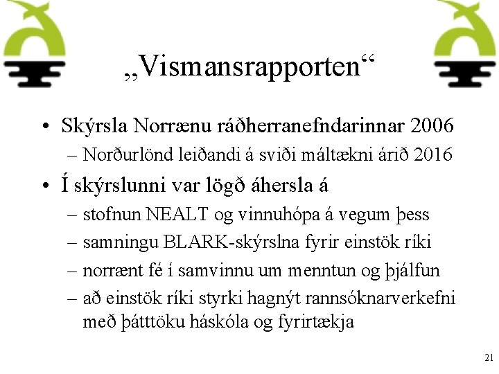 „Vismansrapporten“ • Skýrsla Norrænu ráðherranefndarinnar 2006 – Norðurlönd leiðandi á sviði máltækni árið 2016