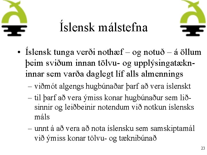 Íslensk málstefna • Íslensk tunga verði nothæf – og notuð – á öllum þeim