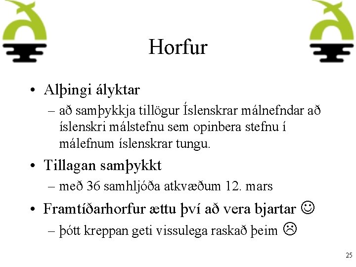 Horfur • Alþingi ályktar – að samþykkja tillögur Íslenskrar málnefndar að íslenskri málstefnu sem