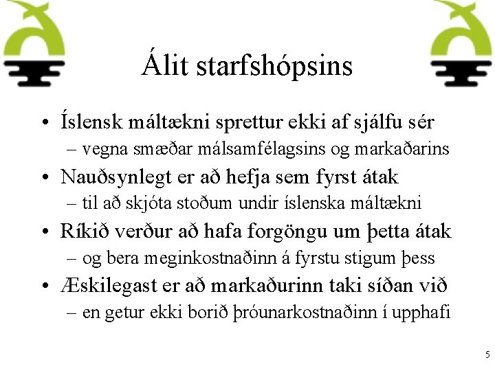 Álit starfshópsins • Íslensk máltækni sprettur ekki af sjálfu sér – vegna smæðar málsamfélagsins