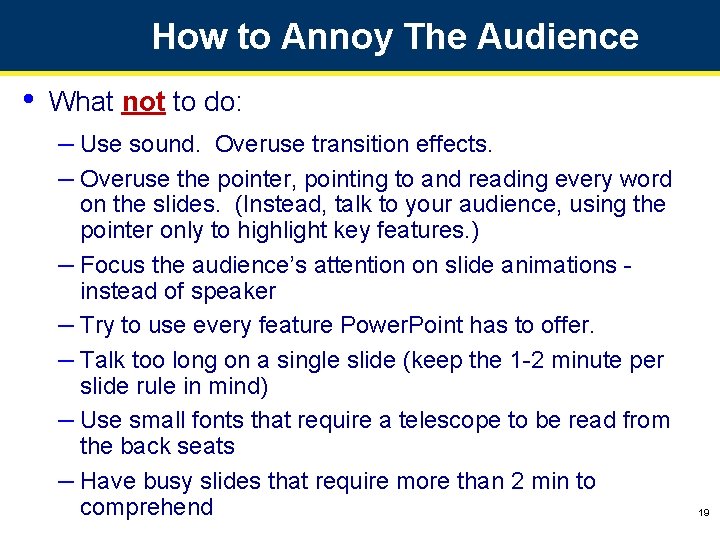 How to Annoy The Audience • What not to do: – Use sound. Overuse