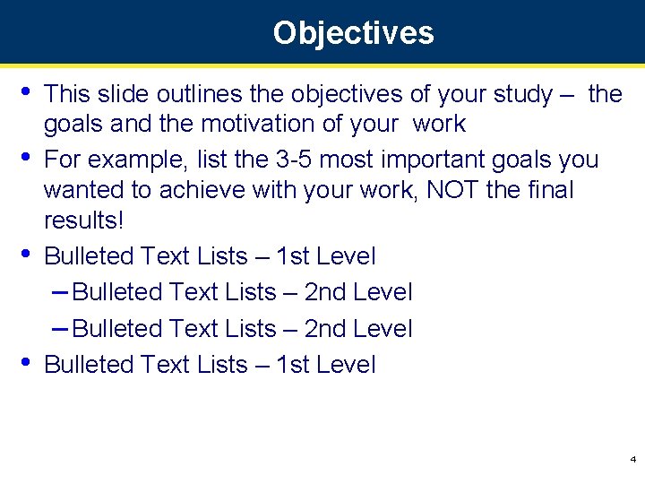 Objectives • • This slide outlines the objectives of your study – the goals