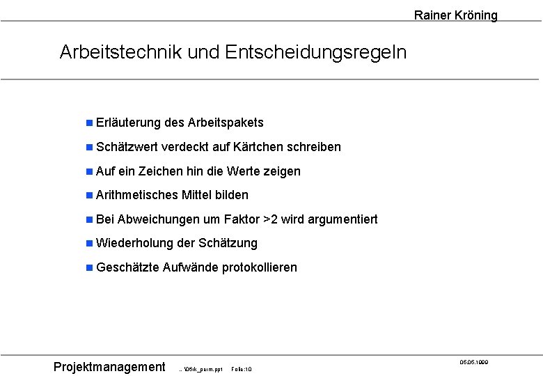 Rainer Kröning Arbeitstechnik und Entscheidungsregeln n Erläuterung des Arbeitspakets n Schätzwert verdeckt auf Kärtchen