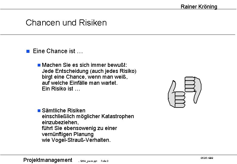 Rainer Kröning Chancen und Risiken n Eine Chance ist … n Machen Sie es
