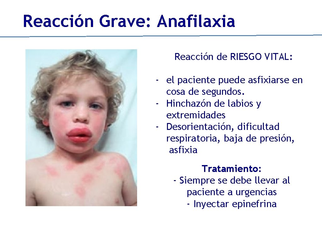 Reacción Grave: Anafilaxia Reacción de RIESGO VITAL: - el paciente puede asfixiarse en cosa