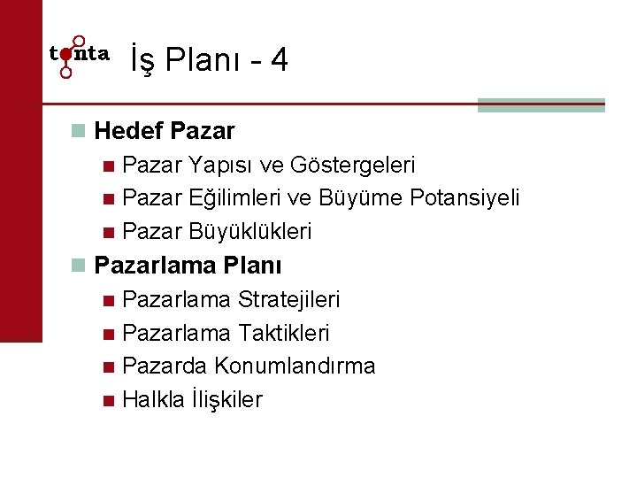 İş Planı - 4 n Hedef Pazar n Pazar Yapısı ve Göstergeleri n Pazar