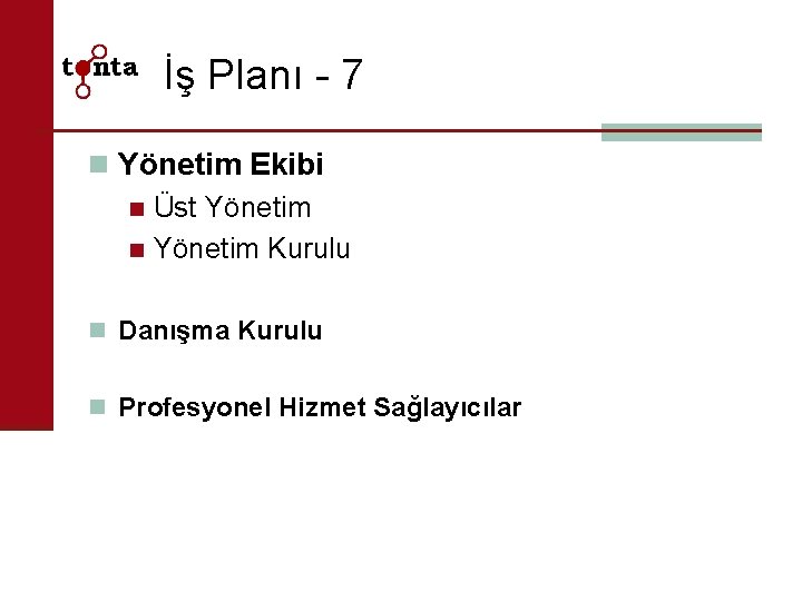 İş Planı - 7 n Yönetim Ekibi n Üst Yönetim n Yönetim Kurulu n