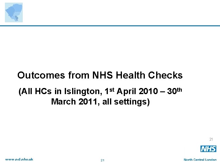 Outcomes from NHS Health Checks (All HCs in Islington, 1 st April 2010 –