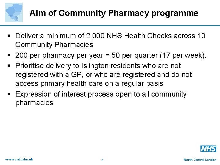 Aim of Community Pharmacy programme § Deliver a minimum of 2, 000 NHS Health