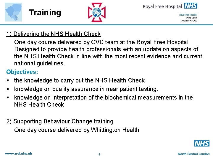 Training 1) Delivering the NHS Health Check One day course delivered by CVD team