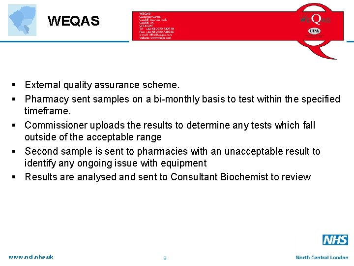 WEQAS § External quality assurance scheme. § Pharmacy sent samples on a bi-monthly basis