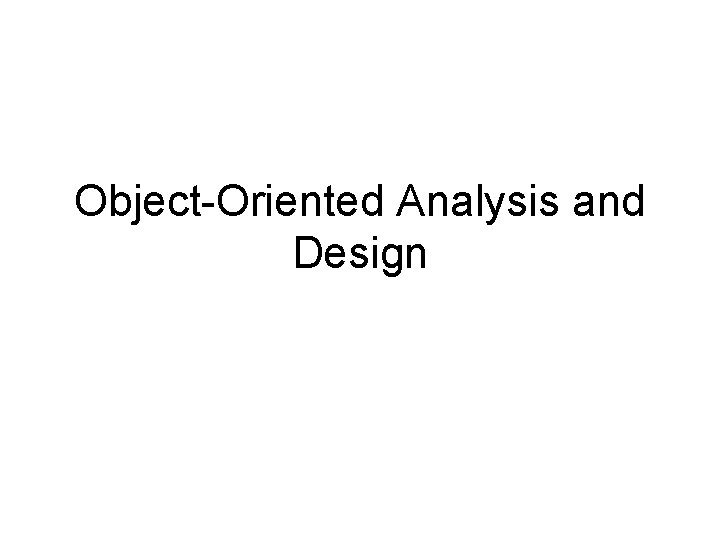 Object-Oriented Analysis and Design 