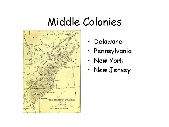 Middle Colonies • • Delaware Pennsylvania New York New Jersey Middle Colonies • • Delaware Pennsylvania New York New Jersey