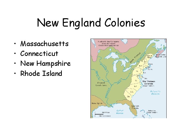 New England Colonies • • Massachusetts Connecticut New Hampshire Rhode Island New England Colonies • • Massachusetts Connecticut New Hampshire Rhode Island