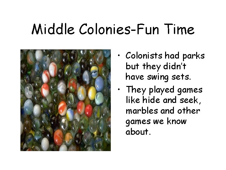 Middle Colonies-Fun Time • Colonists had parks but they didn’t have swing sets. • Middle Colonies-Fun Time • Colonists had parks but they didn’t have swing sets. •