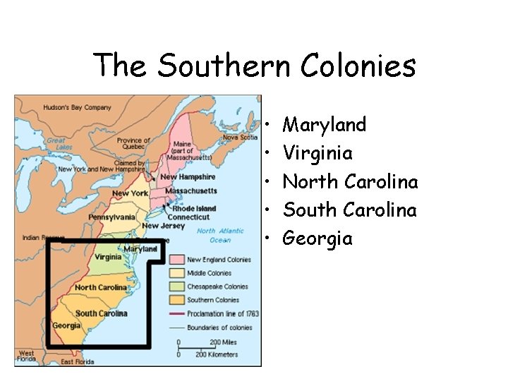 The Southern Colonies • • • Maryland Virginia North Carolina South Carolina Georgia The Southern Colonies • • • Maryland Virginia North Carolina South Carolina Georgia
