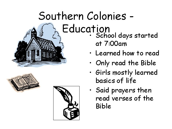 Southern Colonies Education • School days started at 7: 00 am • Learned how Southern Colonies Education • School days started at 7: 00 am • Learned how