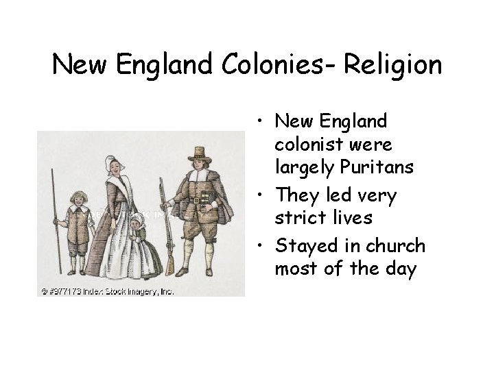 New England Colonies- Religion • New England colonist were largely Puritans • They led New England Colonies- Religion • New England colonist were largely Puritans • They led