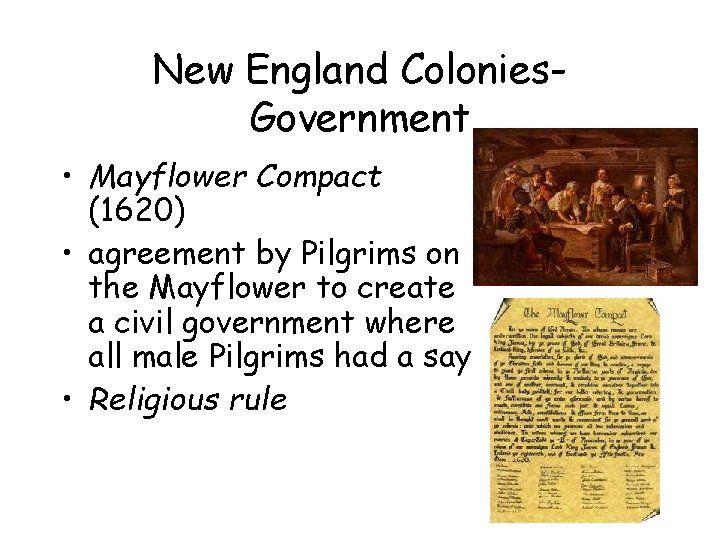 New England Colonies. Government • Mayflower Compact (1620) • agreement by Pilgrims on the New England Colonies. Government • Mayflower Compact (1620) • agreement by Pilgrims on the
