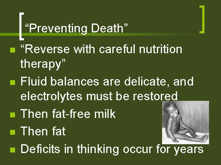 “Preventing Death” n n n “Reverse with careful nutrition therapy” Fluid balances are delicate,