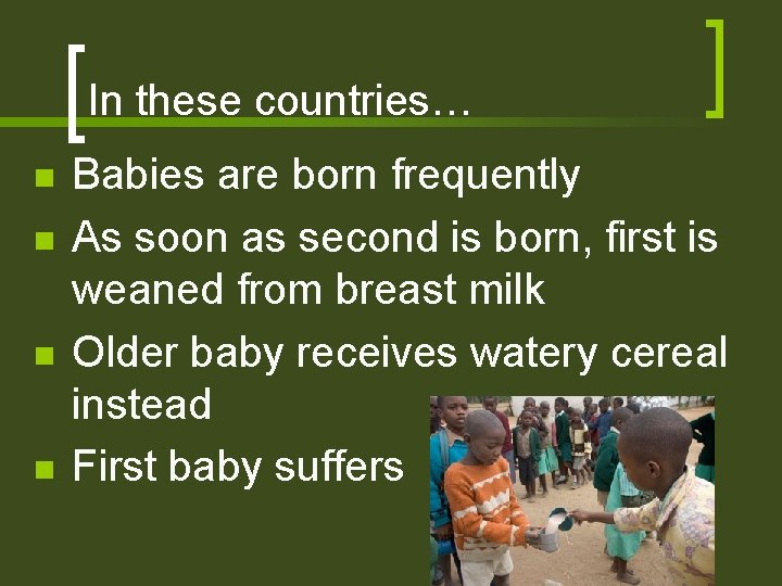 In these countries… n n Babies are born frequently As soon as second is