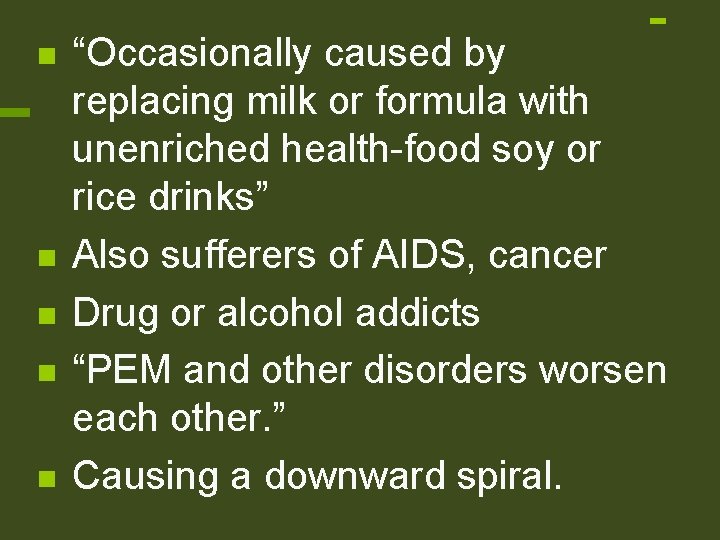 n n n “Occasionally caused by replacing milk or formula with unenriched health-food soy