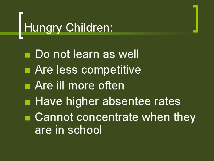 Hungry Children: n n n Do not learn as well Are less competitive Are