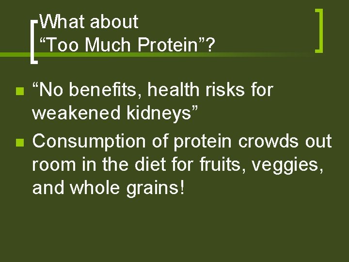 What about “Too Much Protein”? n n “No benefits, health risks for weakened kidneys”