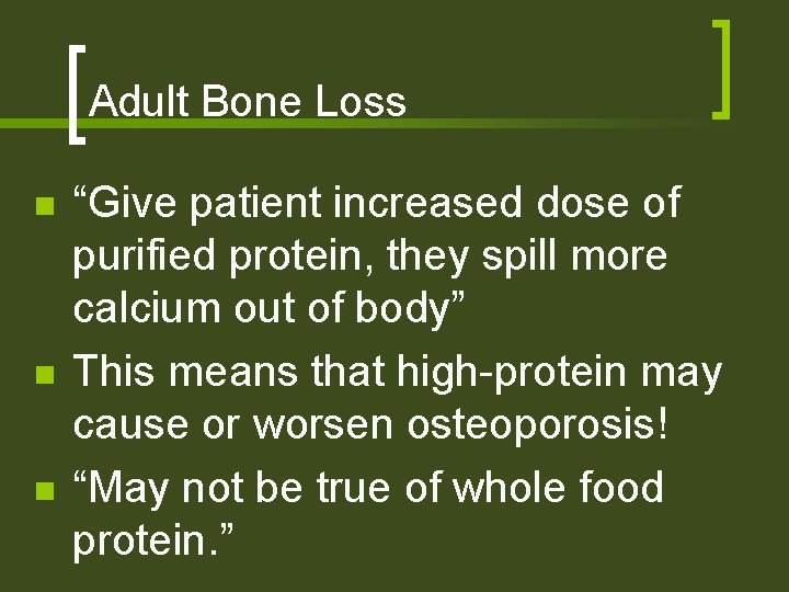 Adult Bone Loss n n n “Give patient increased dose of purified protein, they
