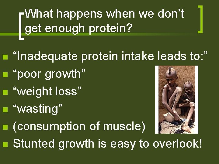What happens when we don’t get enough protein? n n n “Inadequate protein intake