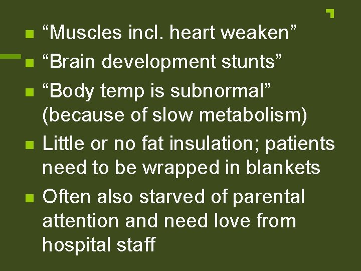 n n n “Muscles incl. heart weaken” “Brain development stunts” “Body temp is subnormal”