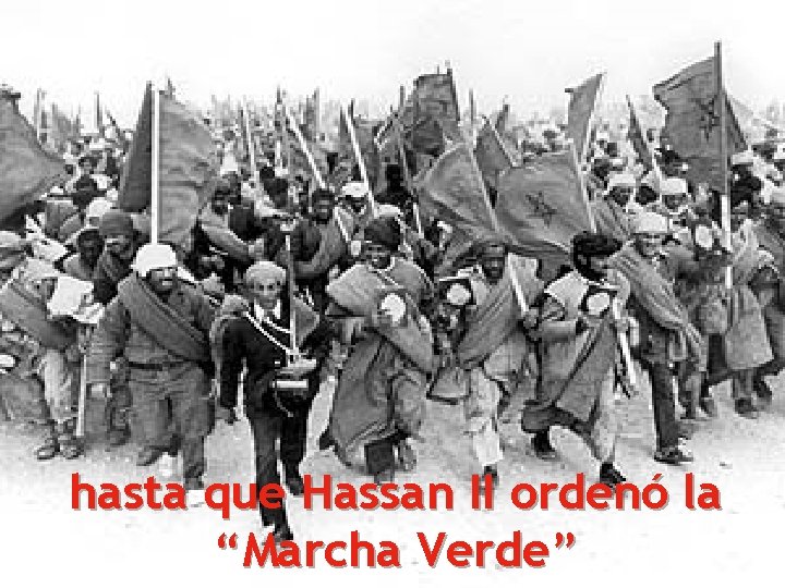 hasta que Hassan II ordenó la “Marcha Verde” 