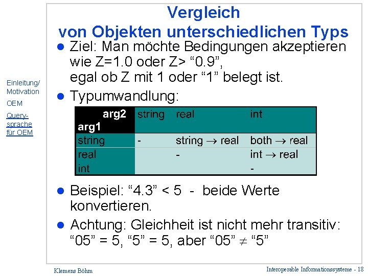 Vergleich von Objekten unterschiedlichen Typs Ziel: Man möchte Bedingungen akzeptieren wie Z=1. 0 oder