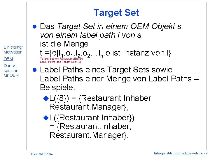 Target Set l Einleitung/ Motivation OEM Querysprache für OEM Das Target Set in einem