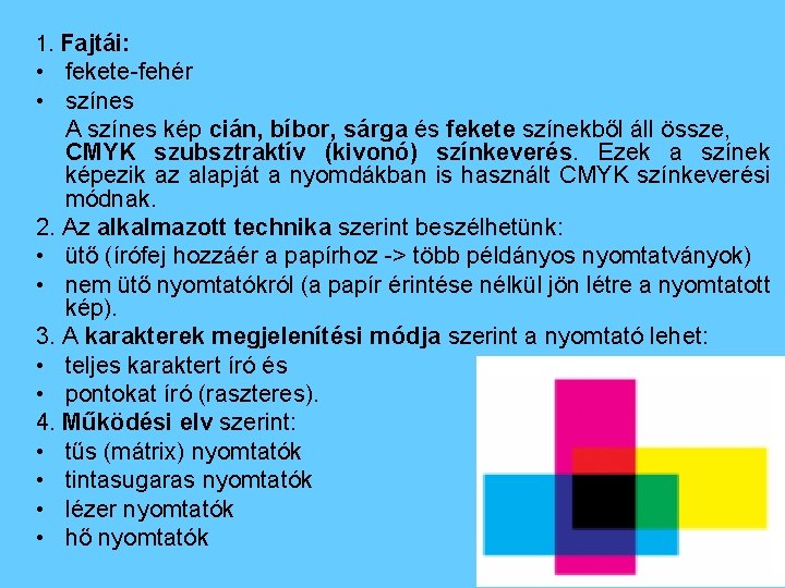 1. Fajtái: • fekete-fehér • színes A színes kép cián, bíbor, sárga és fekete