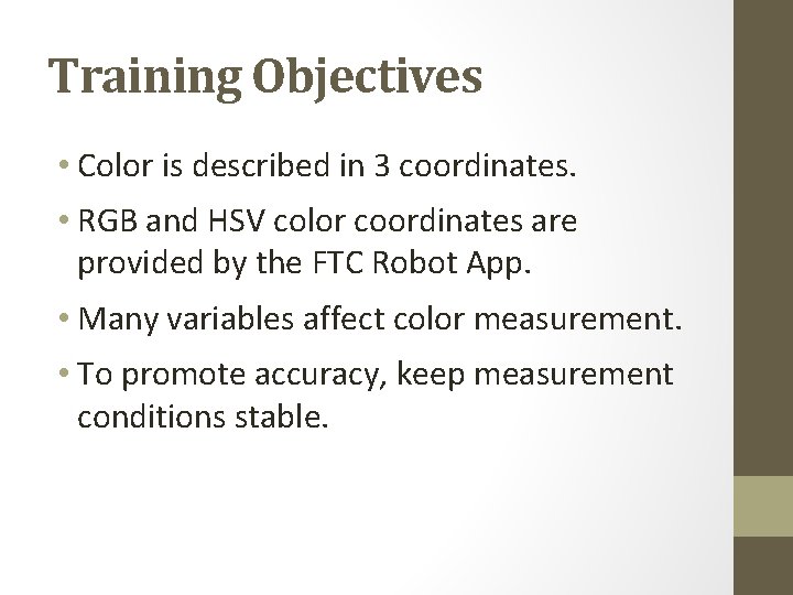 Training Objectives • Color is described in 3 coordinates. • RGB and HSV color Training Objectives • Color is described in 3 coordinates. • RGB and HSV color