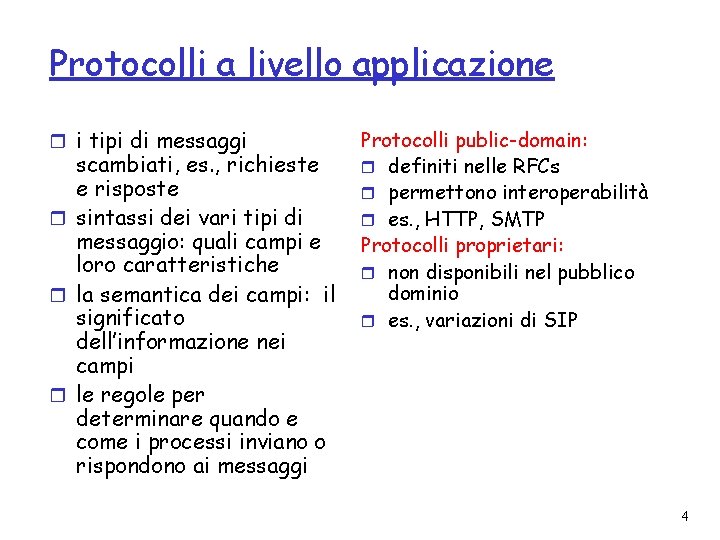 Protocolli a livello applicazione r i tipi di messaggi scambiati, es. , richieste e