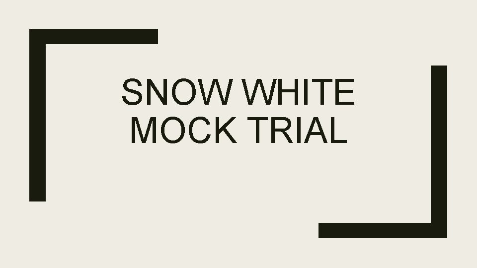 SNOW WHITE MOCK TRIAL 