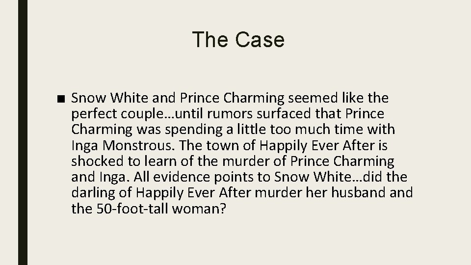 The Case ■ Snow White and Prince Charming seemed like the perfect couple…until rumors