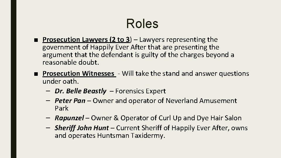 Roles ■ Prosecution Lawyers (2 to 3) – Lawyers representing the government of Happily