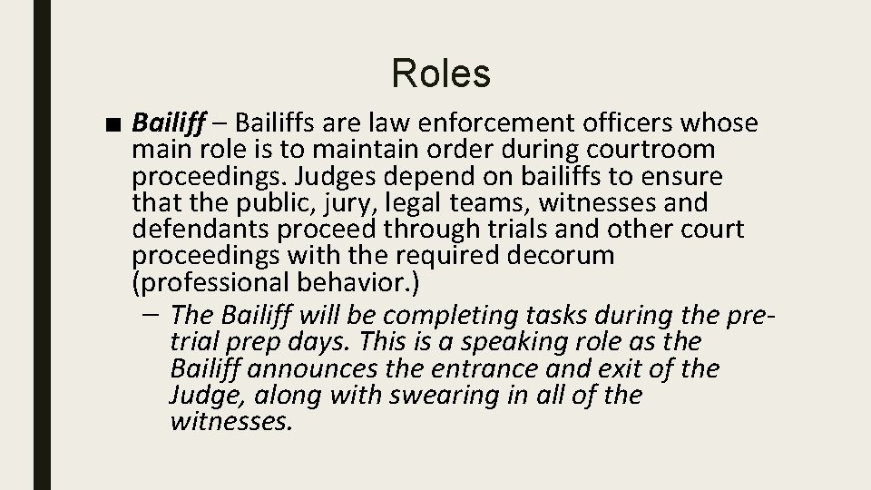 Roles ■ Bailiff – Bailiffs are law enforcement officers whose main role is to