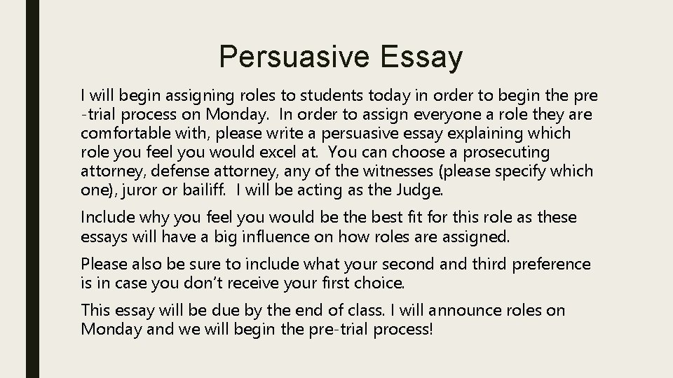 Persuasive Essay I will begin assigning roles to students today in order to begin