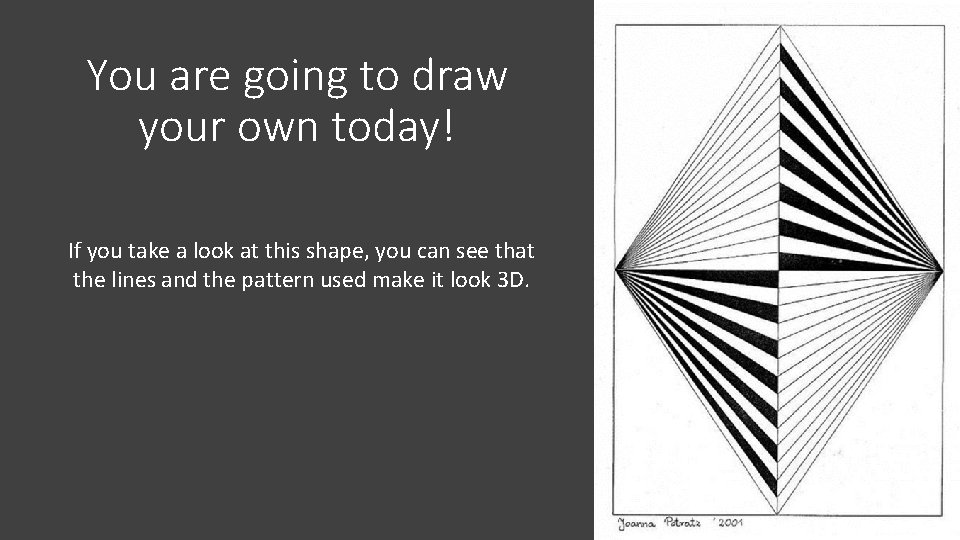 You are going to draw your own today! If you take a look at
