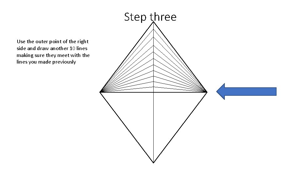 Step three Use the outer point of the right side and draw another 10